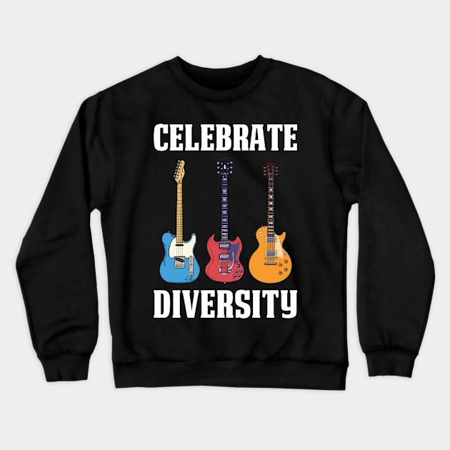 Celebrate Diversity Funny Guitar Gift Crewneck Sweatshirt by CatRobot